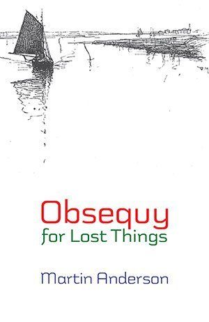 Martin Anderson Obsequy for Lost Things