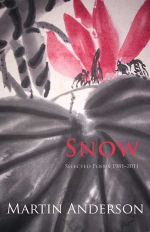 Martin Anderson Snow — Selected Poems 1981–2011