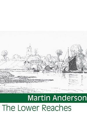 Martin Anderson The Lower Reaches