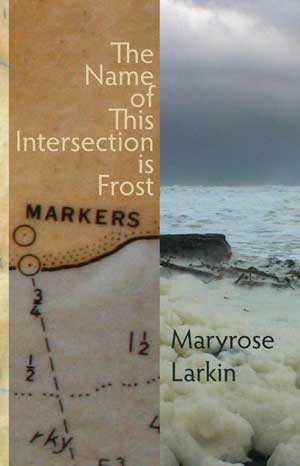 Maryrose Larkin The Name of This Intersection is Frost