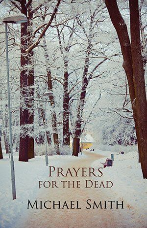 Michael Smith Prayers for the Dead and other poems