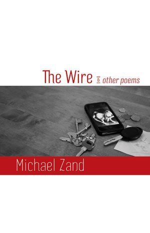 Michael Zand  The Wire & other poems