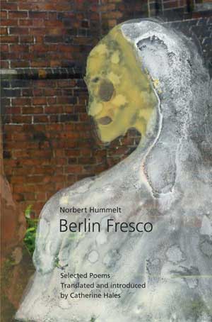 Norbert Hummelt Berlin Fresco — Selected Poems