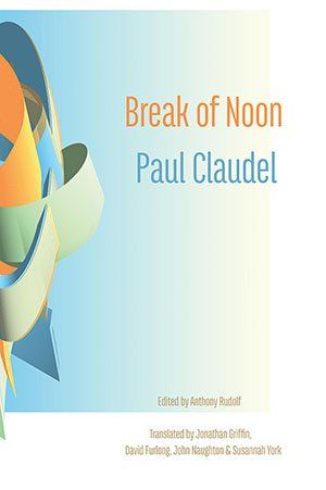 Paul Claudel - Break of Noon