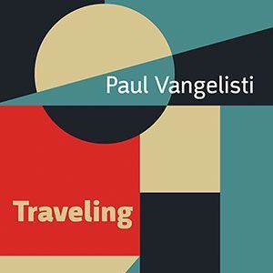 Paul Vangelisti - Traveling