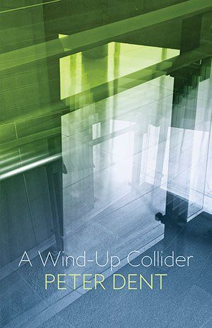 Peter Dent  - A Wind-Up Collider