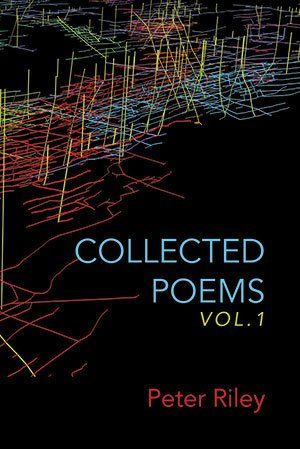 Peter Riley  Collected Poems Vol. 1