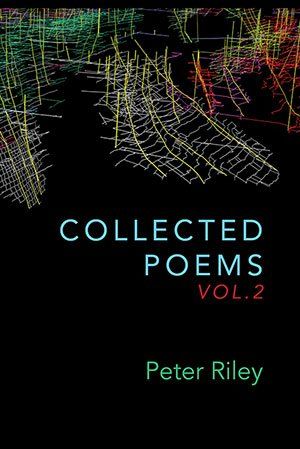Peter Riley  Collected Poems Vol. 2