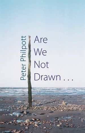 Peter Philpott: Are we not drawn . . .
