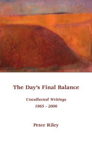 Peter Riley: The Day's Final Balance – Uncollected Writings 1965-2006