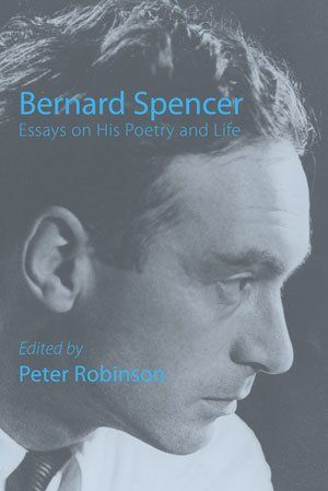 Peter Robinson (ed.) Bernard Spencer — Essays on His Poetry and Life