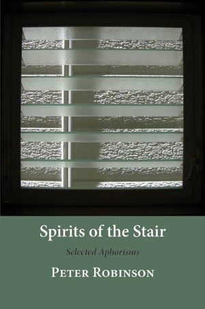 Peter Robinson: Spirits of the Stair — Selected Aphorisms