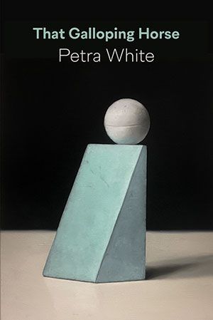 Petra White - That Galloping Horse