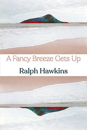 Ralph Hawkins - A Fancy Breeze Gets Up