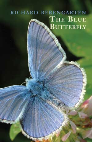Richard Berengarten The Blue Butterfly (Selected Writings, Vol. 3; The Balkan Trilogy, Vol. 1)