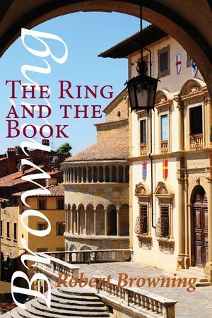 Robert Browning The Ring and the Book
