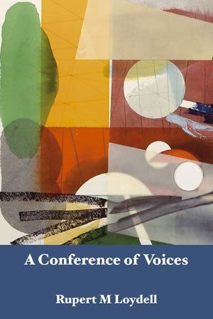 Rupert M. Loydell: A Conference of Voices