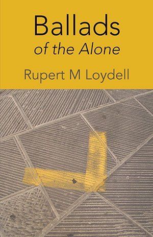 Rupert M Loydell Ballads of the Alone