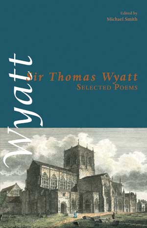 Sir Thomas Wyatt  Selected Poems