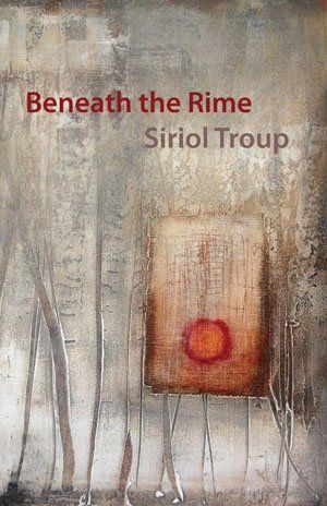 Siriol Troup  Beneath the Rime