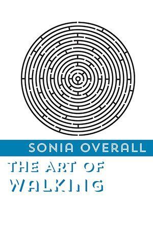 Sonia Overall  The Art of Walking