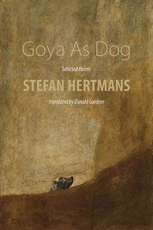 Stefan Hertmans - Goya As Dog. Selected Poems