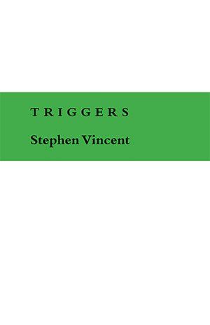 Stephen Vincent: Triggers