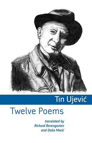 Tin Ujevic  Twelve Poems