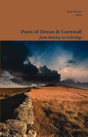 Tony Frazer (ed.)  Poets of Devon & Cornwall, from Barclay to Coleridge