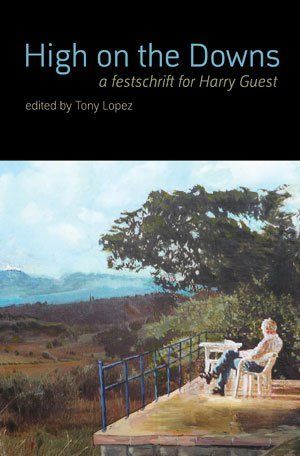 Tony Lopez (editor) High on the Downs — A Festschrift for Harry Guest