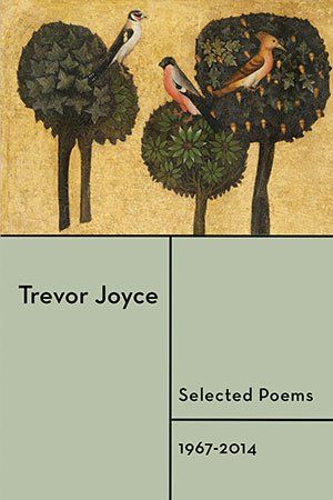 Trevor Joyce  Selected Poems 1967-2014