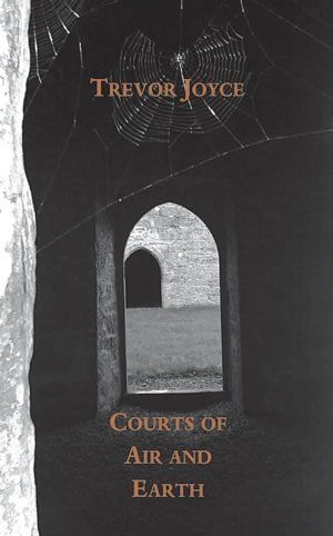 Trevor Joyce: Courts of Air and Earth