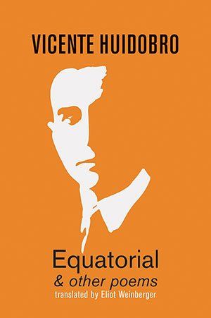 Vicente Huidobro  Equatorial & other poems