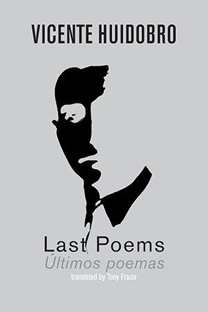 Vicente Huidobro - Last Poems