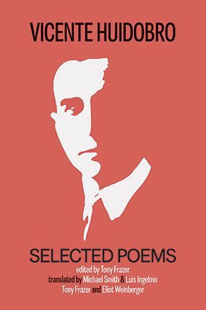 Vicente Huidobro - Selected Poems (2nd edition)