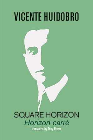 Vicente Huidobro  Square Horizon - Horizon carré