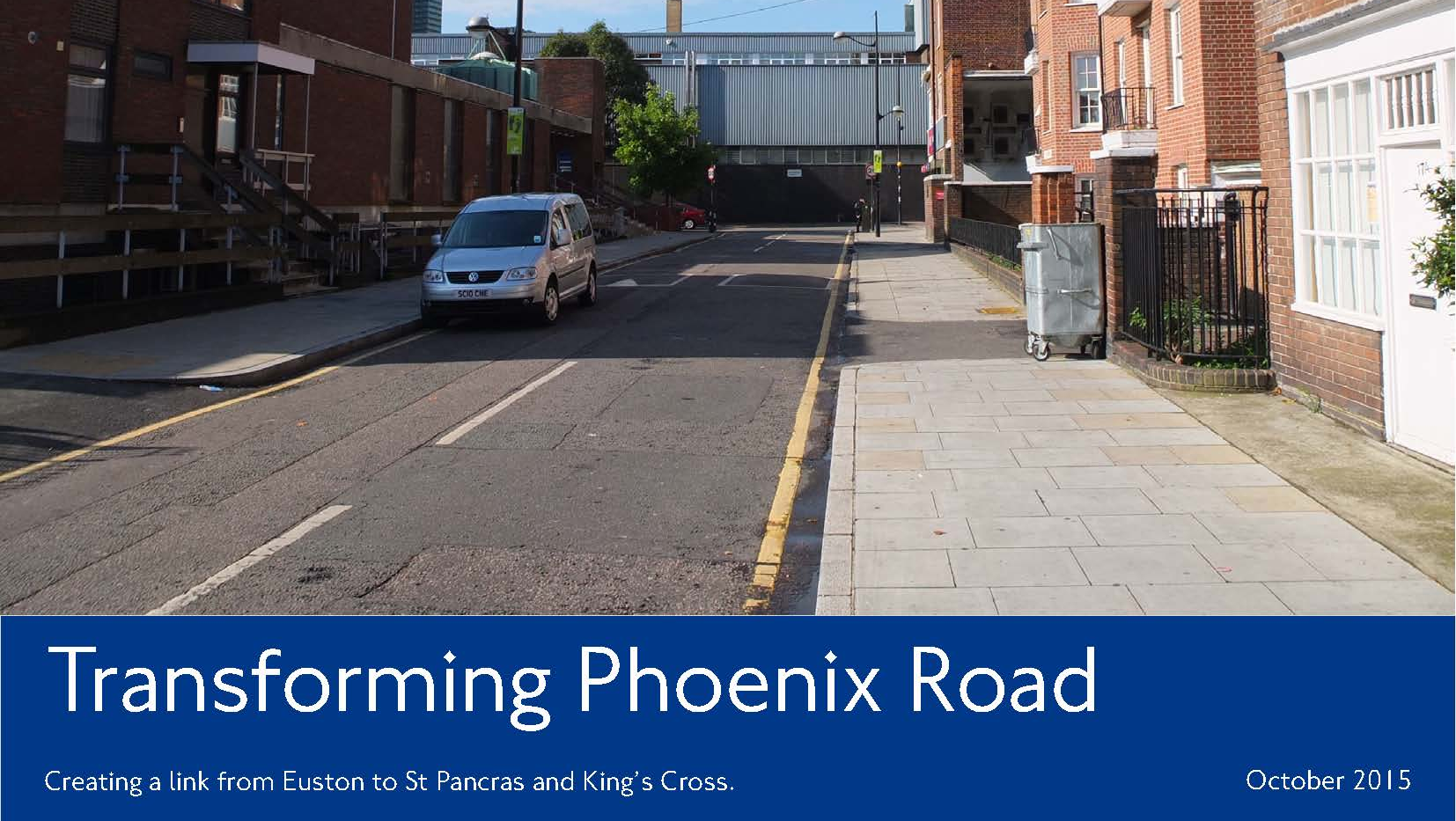 Transforming Phoenix Road - Creating a link from Euston to St Pancras and King’s Cross - October 2015