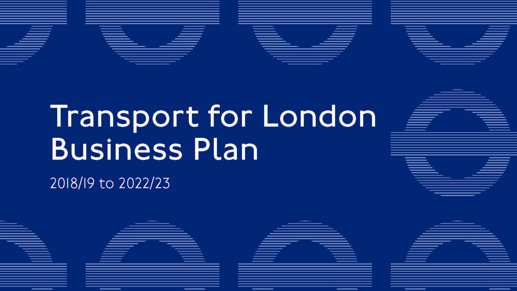Transport for London Business Plan 2018/19 to 2022/23