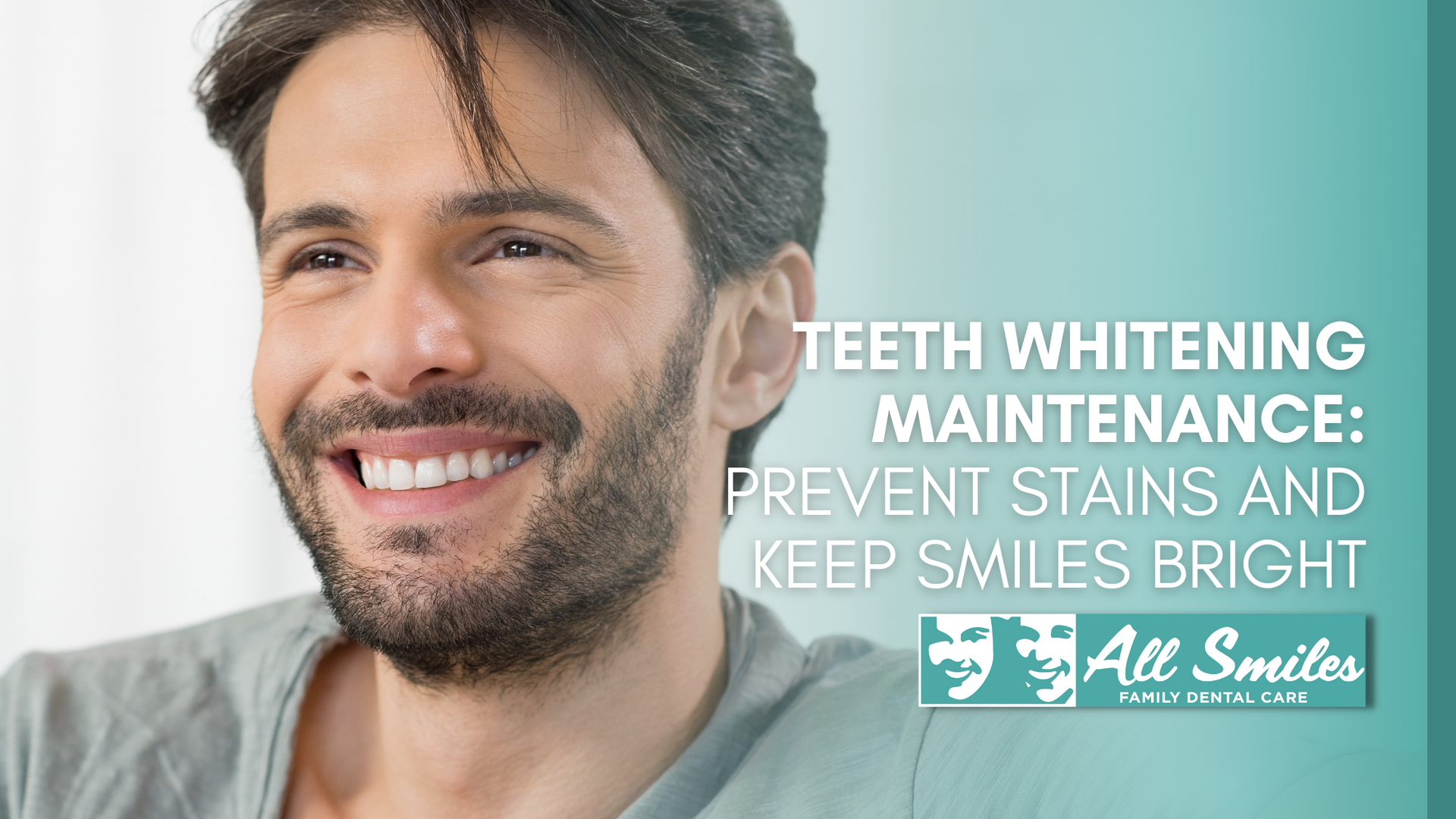 Man with white teeth smiling. Text: Teeth whitening maintenance. Logo for All Smiles.
