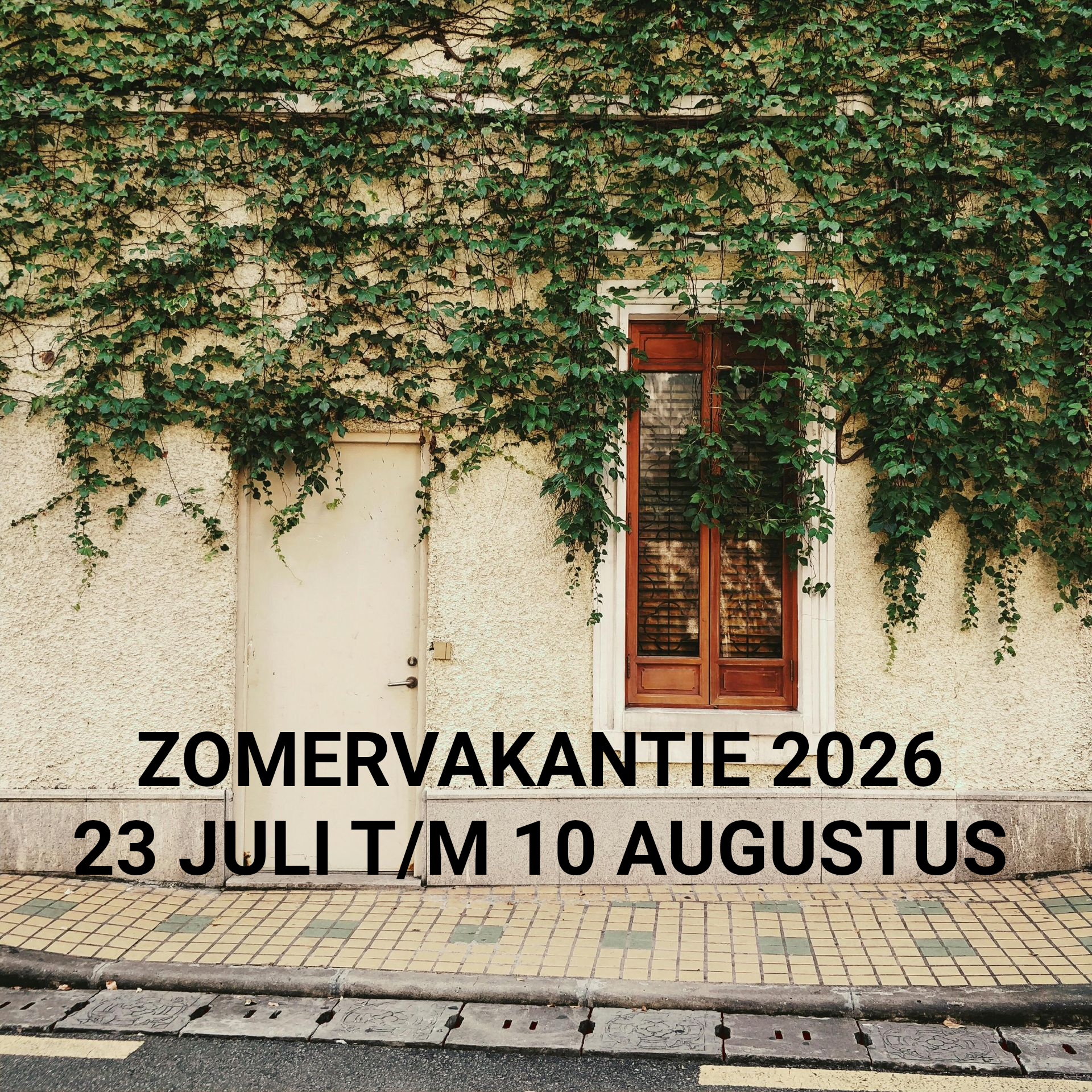 ZOMERVAKANTIE 2026
23 JULI T/M 10 AUGUSTUS
