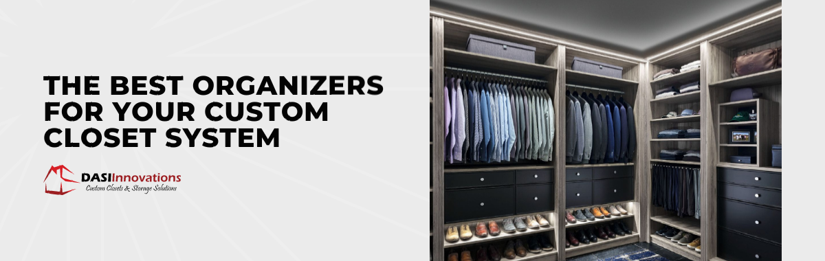 The Best Organizers for Your Custom Closet System