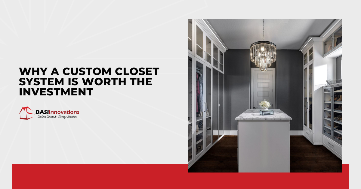 Why a Custom Closet System Is Worth the Investment