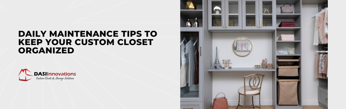 Daily Maintenance Tips to Keep Your Custom Closet Organized