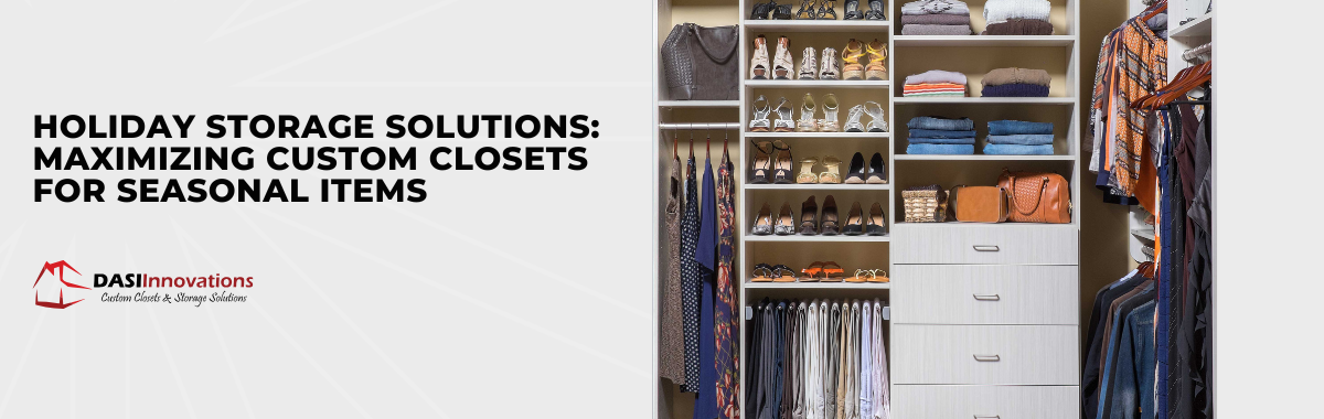 Holiday Storage Solutions: Maximizing Custom Closets for Seasonal Items