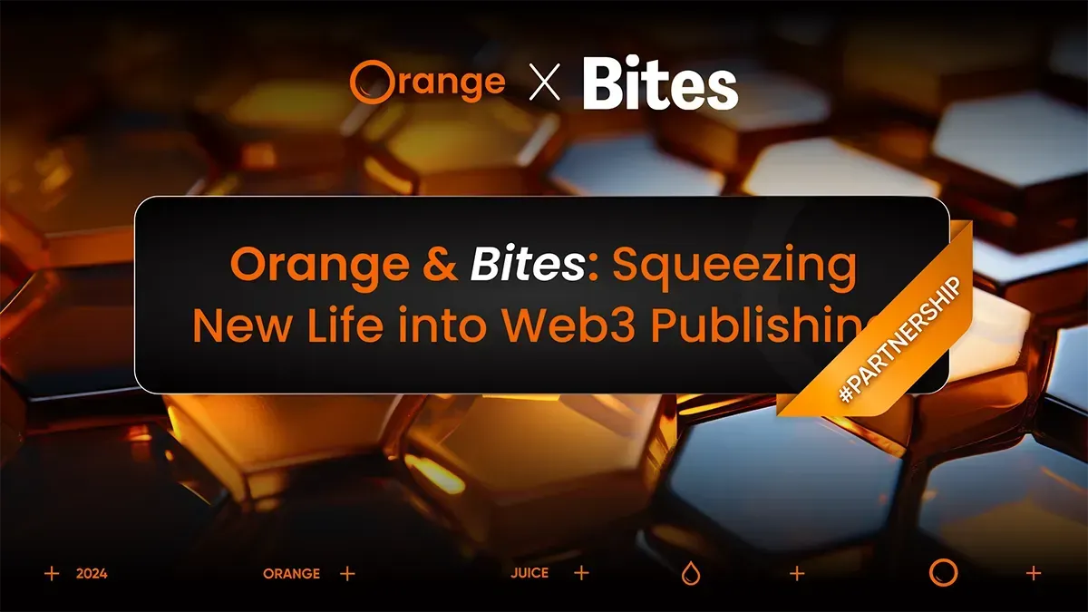 Orange and Bites: Squeezing New Life into Web3 Publishing #partnership