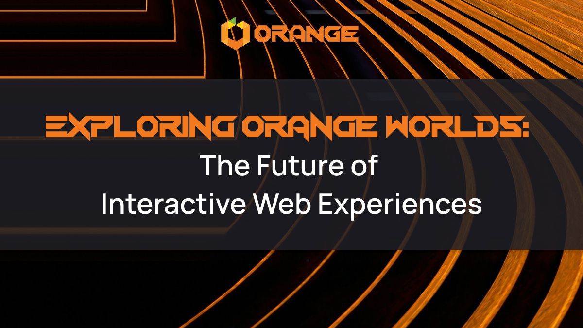 Exploring Orange Worlds: The Future of Interactive Web Experiences