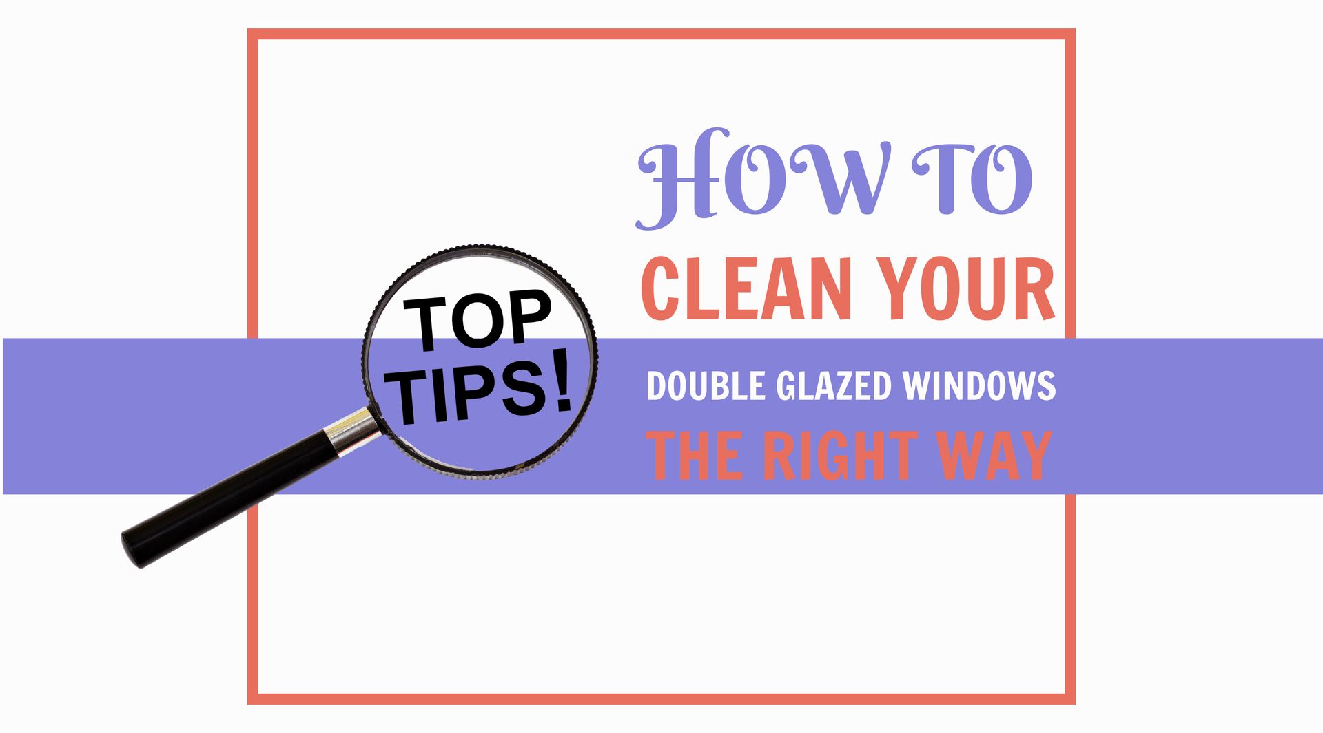 How to Clean Your Double Glazed Windows the Right Way