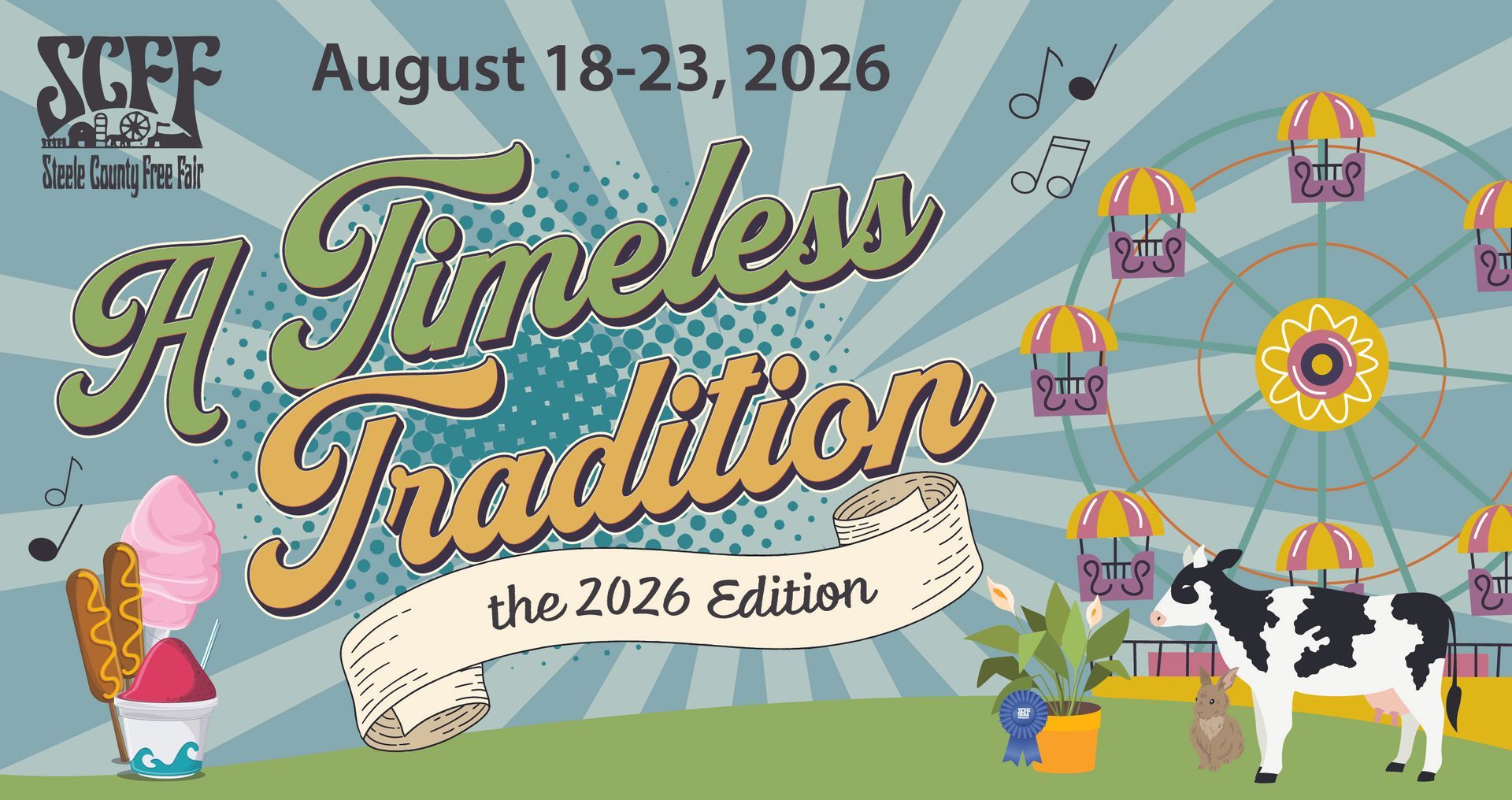 Banner for the 2026 Steele  County Free Fair with a Ferris wheel, cow, and other fair icons. Text: A Timeless Tradition the 2026 Edition August 18-23, 2026