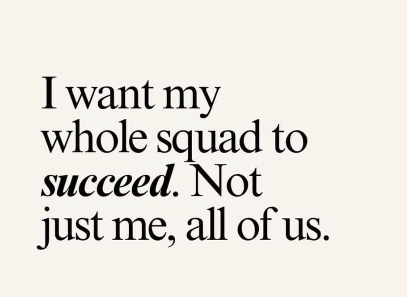 I want my whole squad to succeed not just me all of us