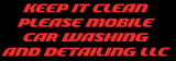 A sign that says keep it clean please mobile car washing and detailing llc
